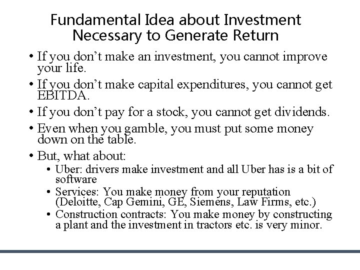 Fundamental Idea about Investment Necessary to Generate Return • If you don’t make an Fundamental Idea about Investment Necessary to Generate Return • If you don’t make an