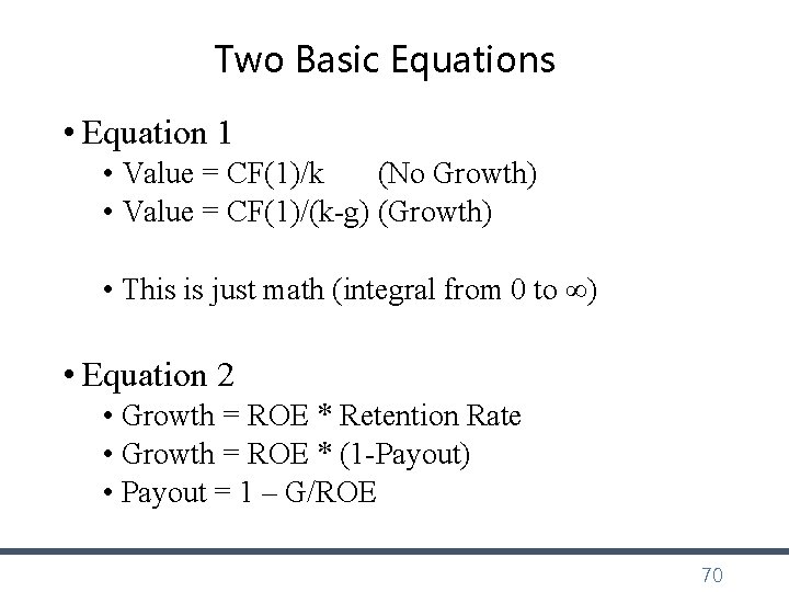 Two Basic Equations • Equation 1 • Value = CF(1)/k (No Growth) • Value Two Basic Equations • Equation 1 • Value = CF(1)/k (No Growth) • Value