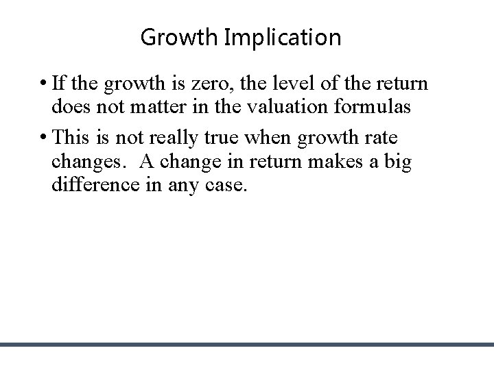 Growth Implication • If the growth is zero, the level of the return does Growth Implication • If the growth is zero, the level of the return does