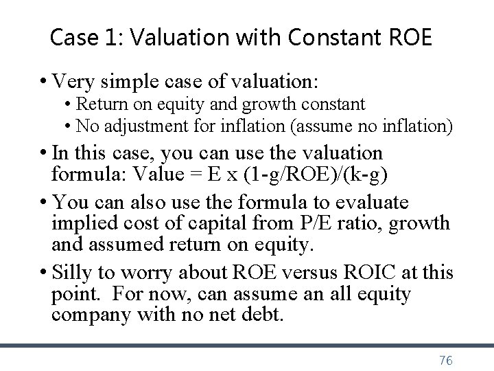 Case 1: Valuation with Constant ROE • Very simple case of valuation: • Return Case 1: Valuation with Constant ROE • Very simple case of valuation: • Return