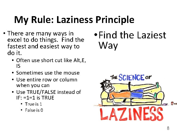 My Rule: Laziness Principle • There are many ways in • Find the Laziest My Rule: Laziness Principle • There are many ways in • Find the Laziest
