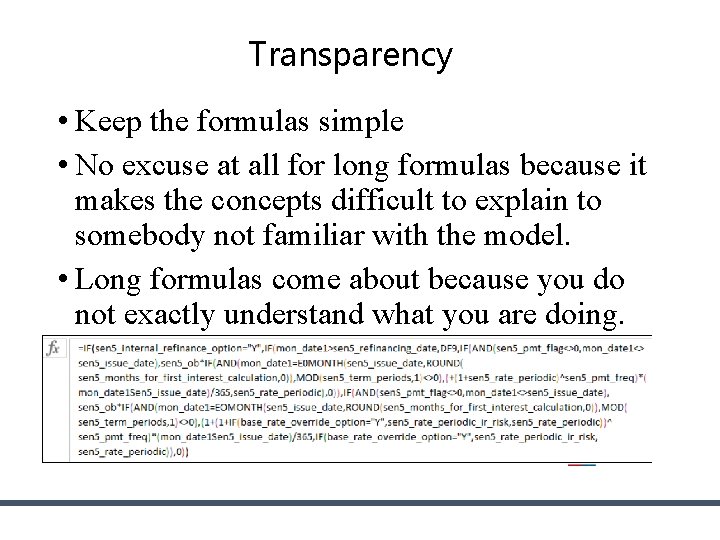 Transparency • Keep the formulas simple • No excuse at all for long formulas Transparency • Keep the formulas simple • No excuse at all for long formulas