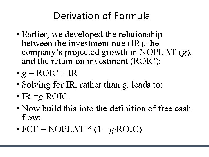 Derivation of Formula • Earlier, we developed the relationship between the investment rate (IR), Derivation of Formula • Earlier, we developed the relationship between the investment rate (IR),