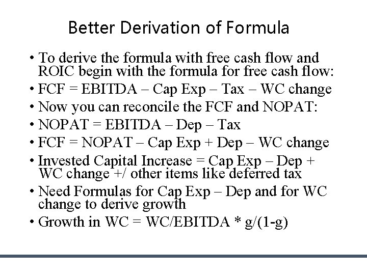 Better Derivation of Formula • To derive the formula with free cash flow and Better Derivation of Formula • To derive the formula with free cash flow and