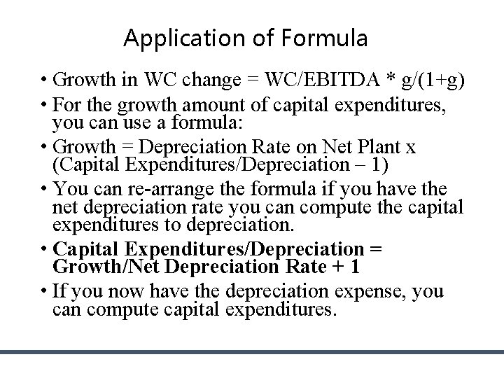 Application of Formula • Growth in WC change = WC/EBITDA * g/(1+g) • For Application of Formula • Growth in WC change = WC/EBITDA * g/(1+g) • For