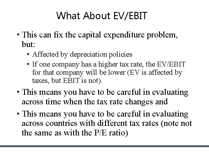 What About EV/EBIT • This can fix the capital expenditure problem, but: • Affected What About EV/EBIT • This can fix the capital expenditure problem, but: • Affected