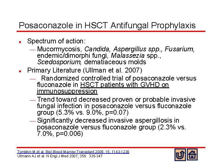 Posaconazole in HSCT Antifungal Prophylaxis l l Spectrum of action: ¾ Mucormycosis, Candida, Aspergillus