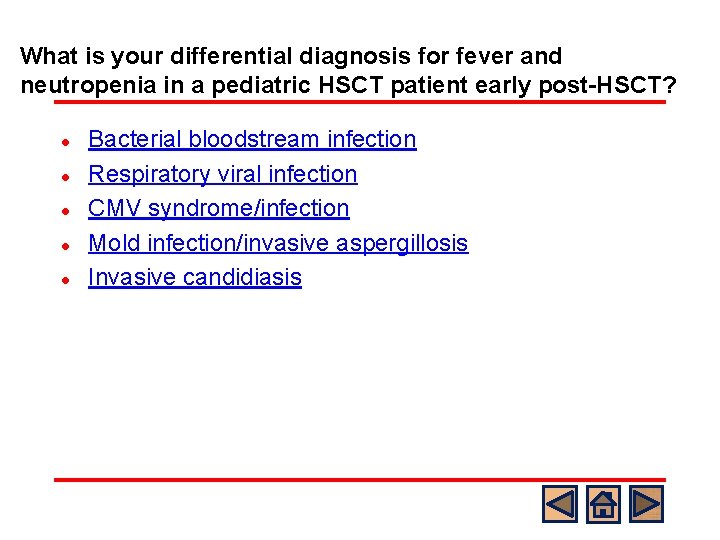 What is your differential diagnosis for fever and neutropenia in a pediatric HSCT patient