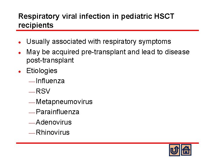 Respiratory viral infection in pediatric HSCT recipients l l l Usually associated with respiratory