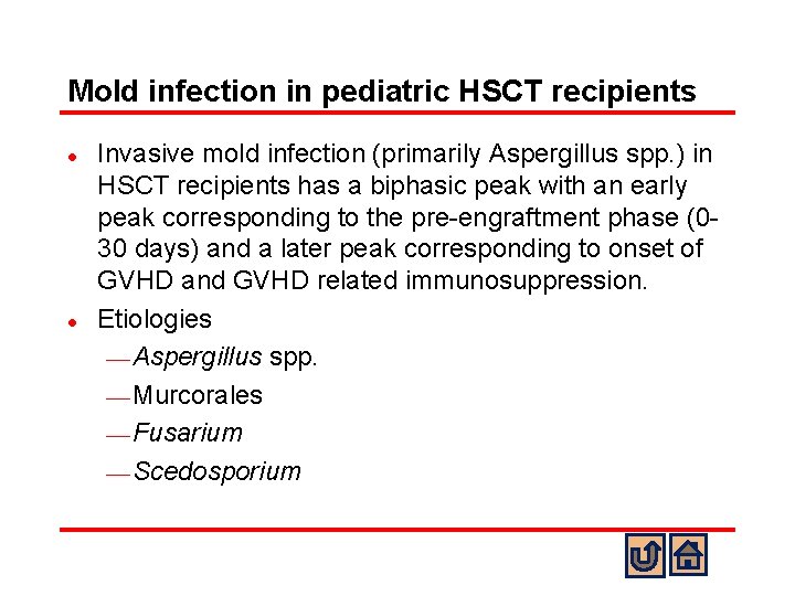 Mold infection in pediatric HSCT recipients l l Invasive mold infection (primarily Aspergillus spp.