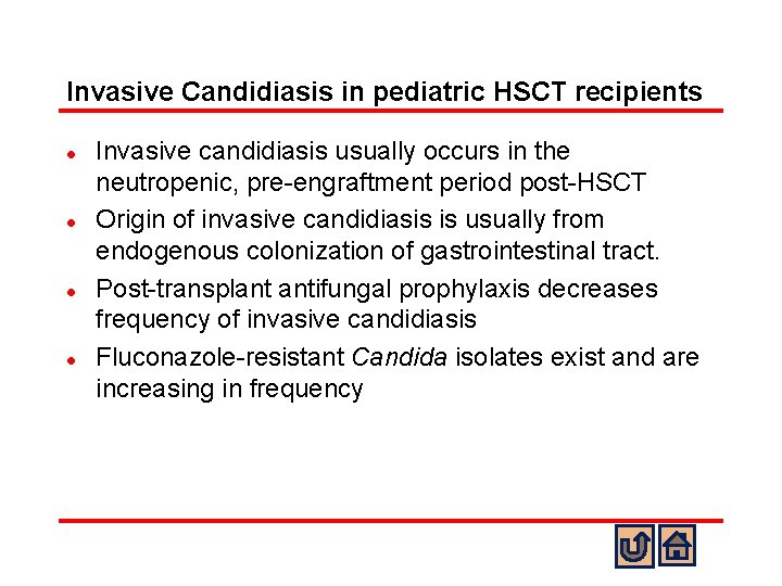 Invasive Candidiasis in pediatric HSCT recipients l l Invasive candidiasis usually occurs in the