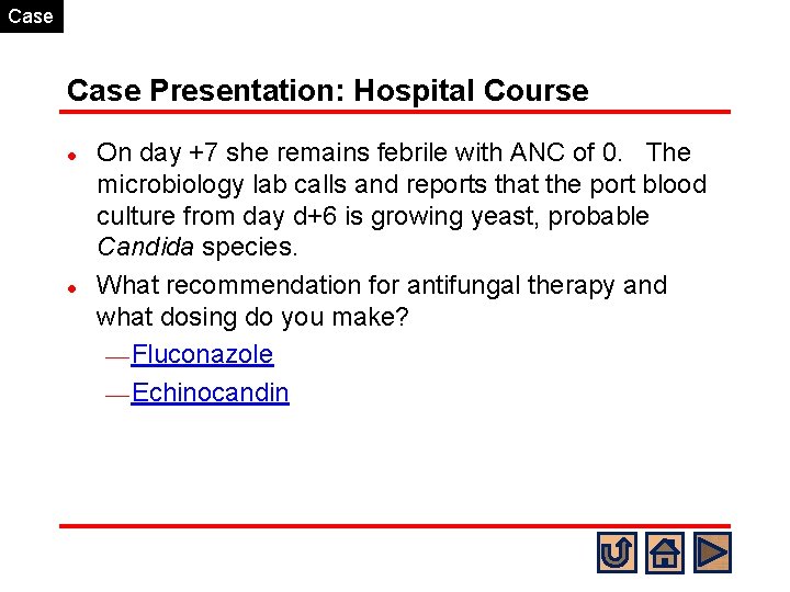 Case Presentation: Hospital Course l l On day +7 she remains febrile with ANC