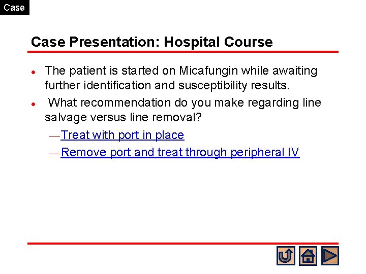 Case Presentation: Hospital Course l l The patient is started on Micafungin while awaiting