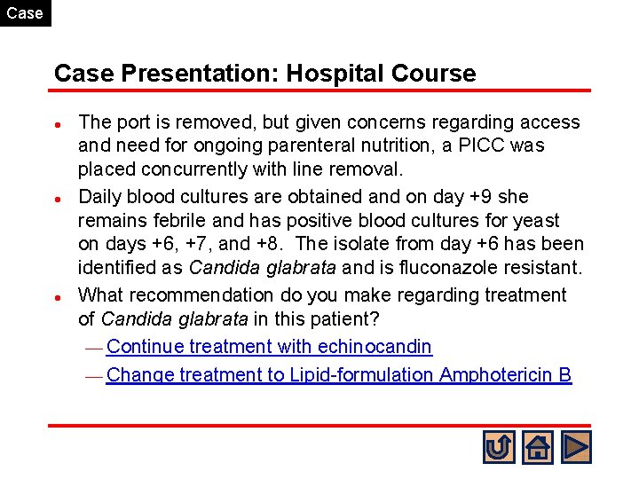 Case Presentation: Hospital Course l l l The port is removed, but given concerns