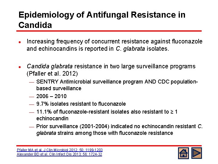 Epidemiology of Antifungal Resistance in Candida l l Increasing frequency of concurrent resistance against