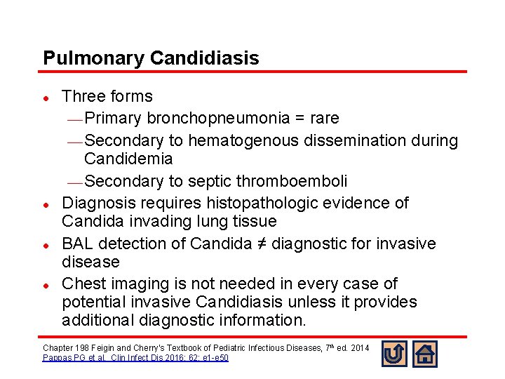 Pulmonary Candidiasis l l Three forms ¾ Primary bronchopneumonia = rare ¾ Secondary to