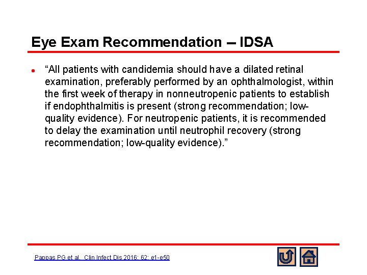 Eye Exam Recommendation -- IDSA l “All patients with candidemia should have a dilated