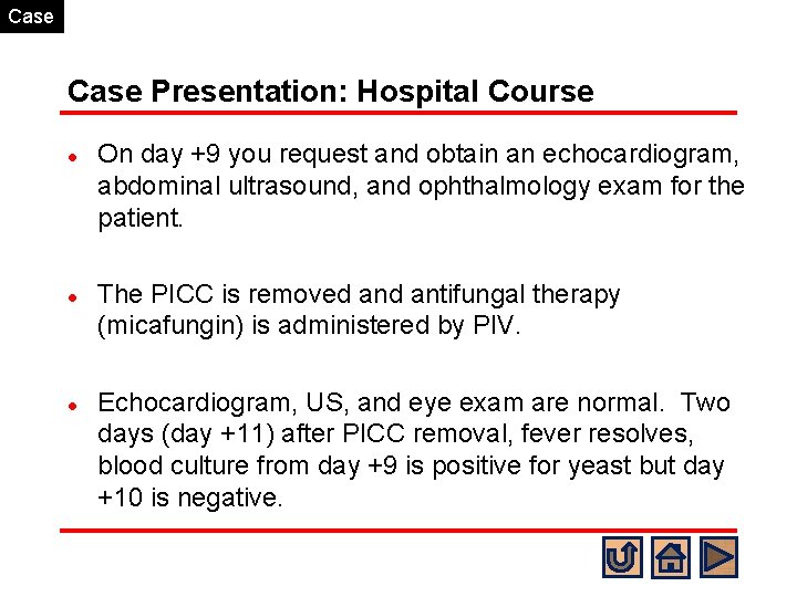 Case Presentation: Hospital Course l l l On day +9 you request and obtain