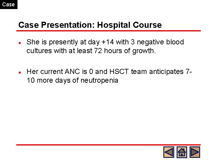 Case Presentation: Hospital Course l l She is presently at day +14 with 3