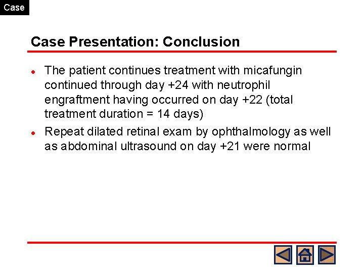 Case Presentation: Conclusion l l The patient continues treatment with micafungin continued through day