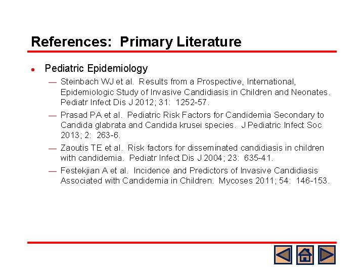 References: Primary Literature l Pediatric Epidemiology Steinbach WJ et al. Results from a Prospective,