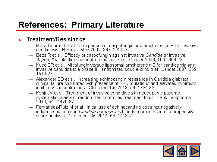 References: Primary Literature l Treatment/Resistance ¾ ¾ ¾ Mora-Duarte J et al. Comparison of