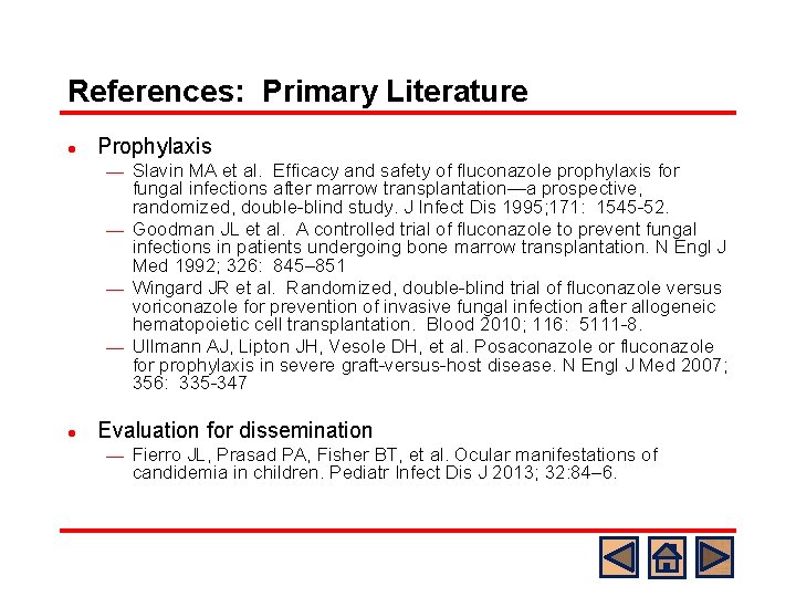 References: Primary Literature l Prophylaxis Slavin MA et al. Efficacy and safety of fluconazole