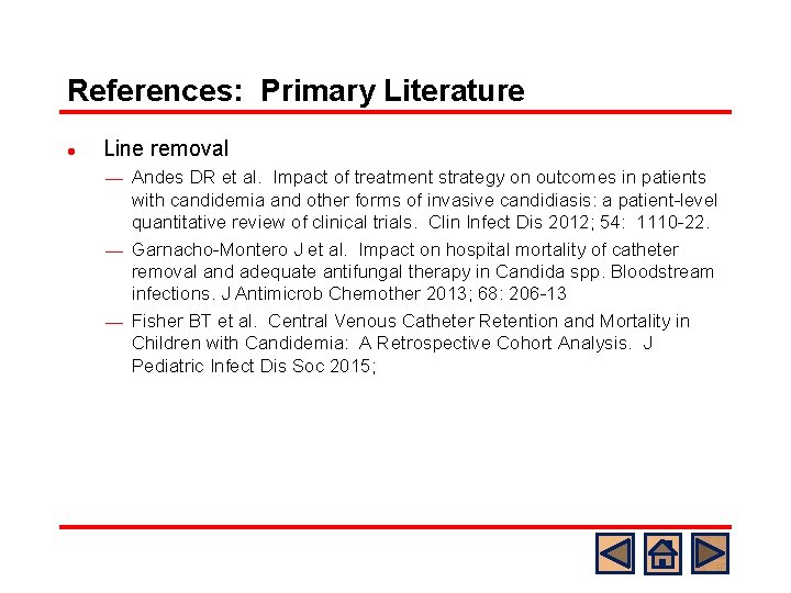 References: Primary Literature l Line removal Andes DR et al. Impact of treatment strategy