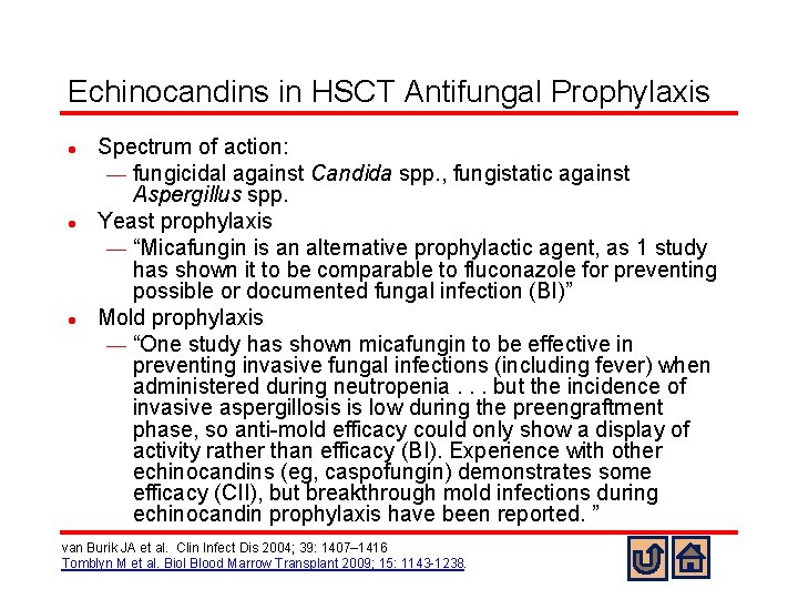 Echinocandins in HSCT Antifungal Prophylaxis l l l Spectrum of action: ¾ fungicidal against