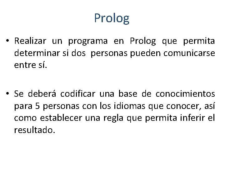 Prolog • Realizar un programa en Prolog que permita determinar si dos personas pueden