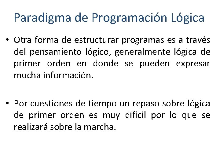 Paradigma de Programación Lógica • Otra forma de estructurar programas es a través del