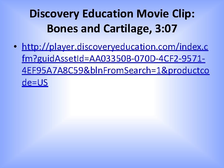 Discovery Education Movie Clip: Bones and Cartilage, 3: 07 • http: //player. discoveryeducation. com/index.