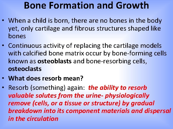 Bone Formation and Growth • When a child is born, there are no bones