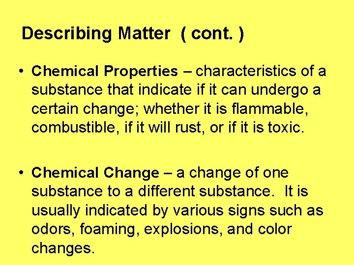 Describing Matter ( cont. ) • Chemical Properties – characteristics of a substance that