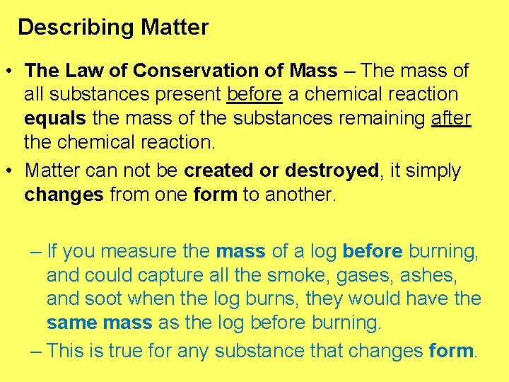 Describing Matter • The Law of Conservation of Mass – The mass of all