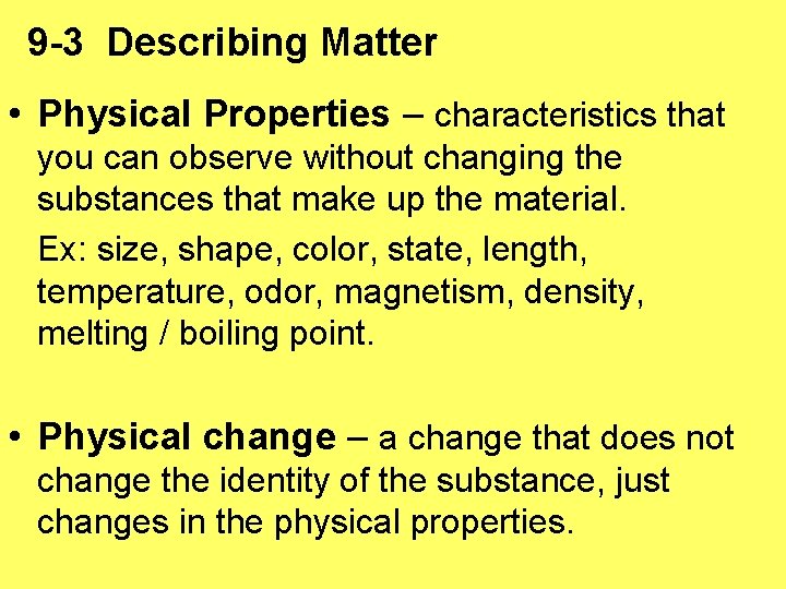 9 -3 Describing Matter • Physical Properties – characteristics that you can observe without