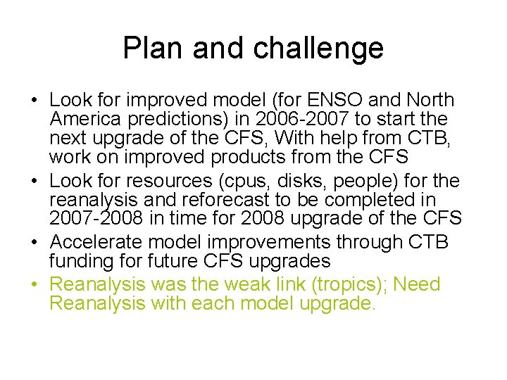 Plan and challenge • Look for improved model (for ENSO and North America predictions) Plan and challenge • Look for improved model (for ENSO and North America predictions)