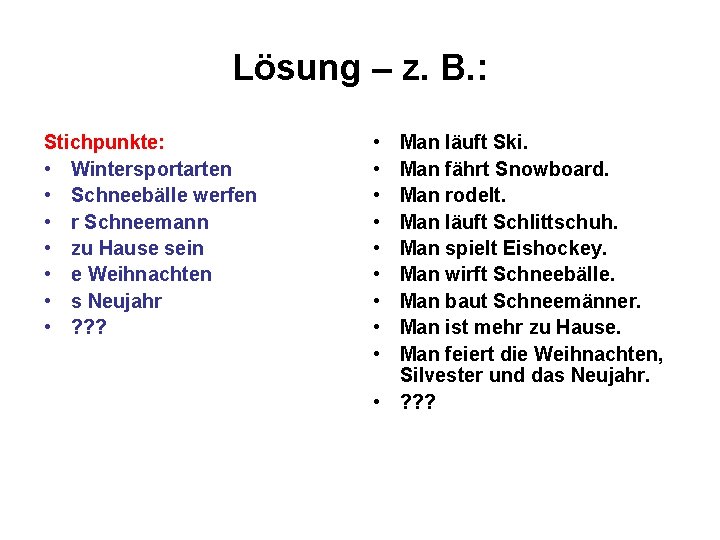 Lösung – z. B. : Stichpunkte: • Wintersportarten • Schneebälle werfen • r Schneemann