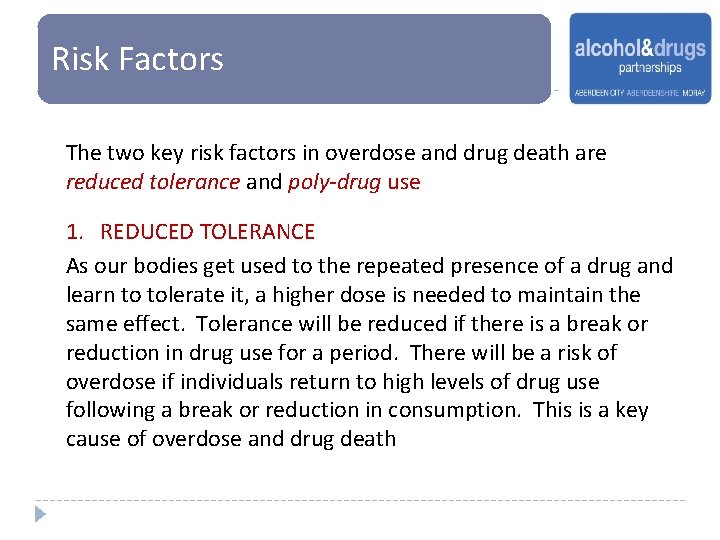 Risk Factors The two key risk factors in overdose and drug death are reduced