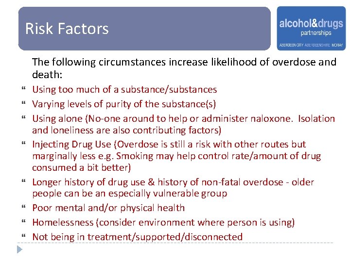 Risk Factors The following circumstances increase likelihood of overdose and death: Using too much