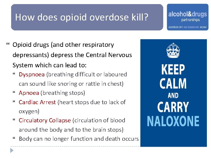 How does opioid overdose kill? Opioid drugs (and other respiratory depressants) depress the Central