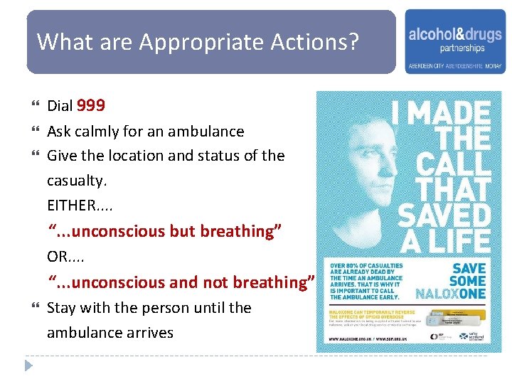 What are Appropriate Actions? Dial 999 Ask calmly for an ambulance Give the location