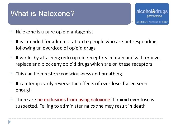 What is Naloxone? Naloxone is a pure opioid antagonist It is intended for administration