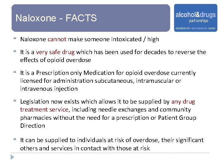 Naloxone - FACTS Naloxone cannot make someone intoxicated / high It is a very