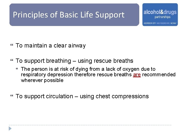 Principles of Basic Life Support To maintain a clear airway To support breathing –