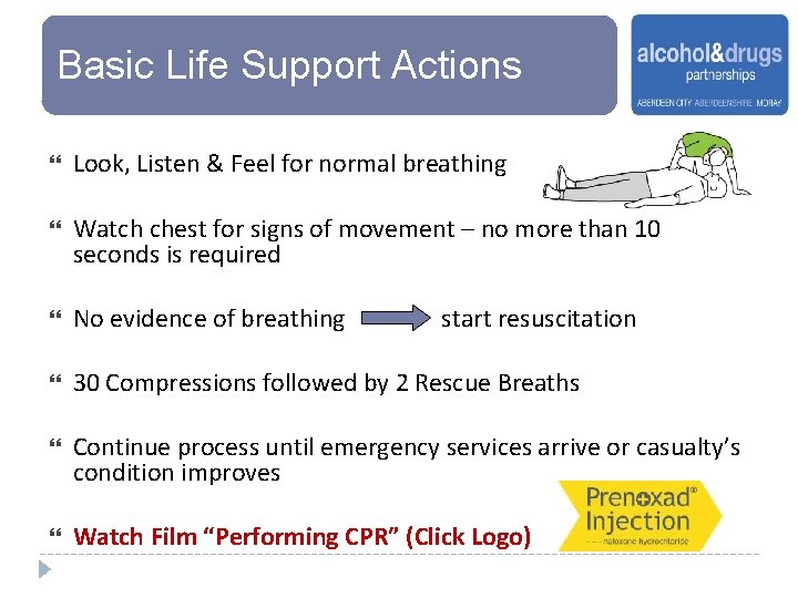 Basic Life Support Actions Look, Listen & Feel for normal breathing Watch chest for