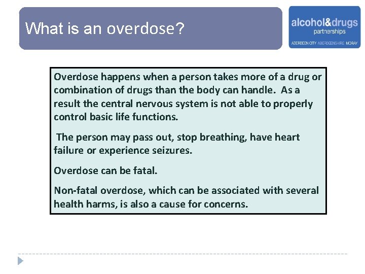 What is an overdose? Overdose happens when a person takes more of a drug