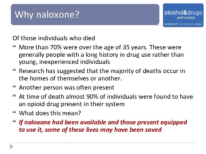 Why naloxone? Of those individuals who died More than 70% were over the age