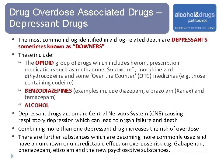 Drug Overdose Associated Drugs – Depressant Drugs The most common drug identified in a