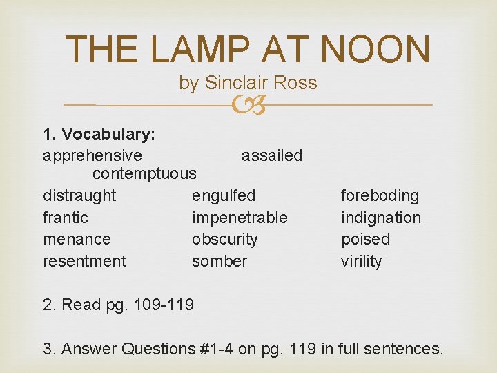 THE LAMP AT NOON by Sinclair Ross 1. Vocabulary: apprehensive assailed contemptuous distraught engulfed
